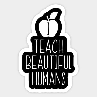 I Teach Beautiful Humans Sticker